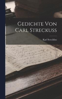 Gedichte von Carl Streckuss 1
