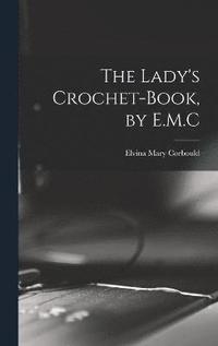 bokomslag The Lady's Crochet-Book, by E.M.C