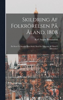 Karl August Bomansson - Skildring Af Folkrörelsen På Åland, 1808, Inbunden. Tillgänglighet: Lägg i varukorg