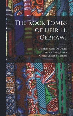 George Albert Boulenger, Norman Garis De Davies, Walter Ewing Crum - Rock Tombs of Deir El Gebrâwi, Inbunden