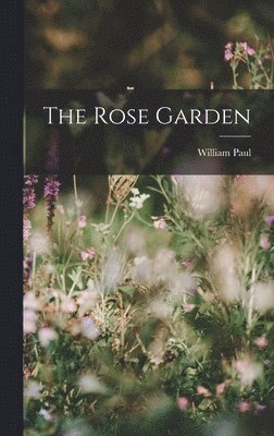 William Paul - Rose Garden, Inbunden