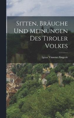 bokomslag Sitten, Bruche Und Meinungen Des Tiroler Volkes