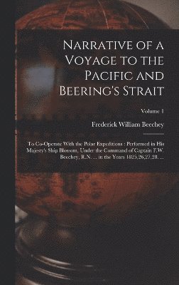 Frederick William Beechey - Narrative of a Voyage to the Pacific and Beering's Strait, Inbunden