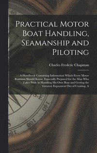 bokomslag Practical Motor Boat Handling, Seamanship and Piloting