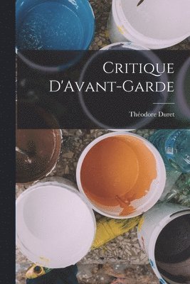 Théodore Duret - Critique D'Avant-Garde, Häftad