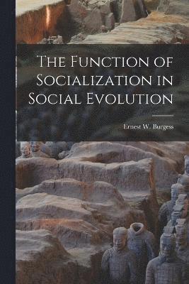 The Function of Socialization in Social Evolution 1