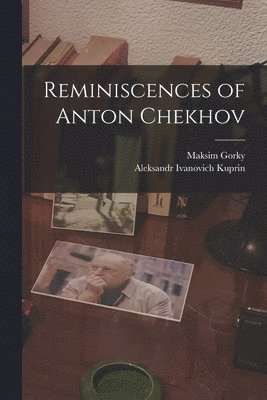 Reminiscences of Anton Chekhov 1