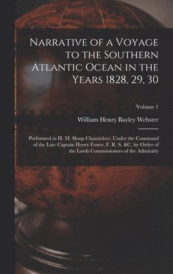 Narrative of a Voyage to the Southern Atlantic Ocean in the Years 1828, 29, 30 1