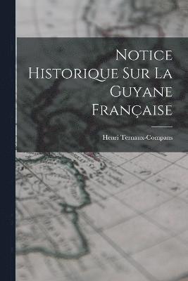 Notice Historique Sur La Guyane Franaise 1