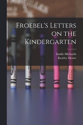 bokomslag Froebel's Letters on the Kindergarten