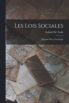 Gabriel De Tarde - Les Lois Sociales, Häftad