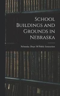 bokomslag School Buildings and Grounds in Nebraska