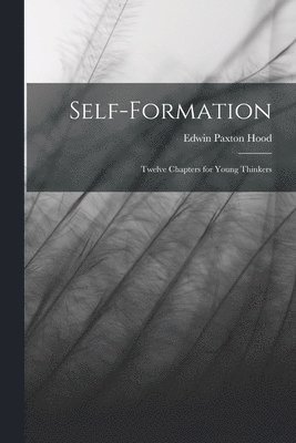 Edwin Paxton Hood - Self-Formation, Häftad