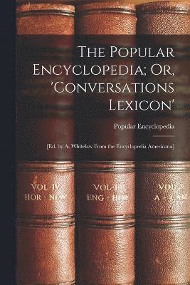 bokomslag The Popular Encyclopedia; Or, 'Conversations Lexicon'