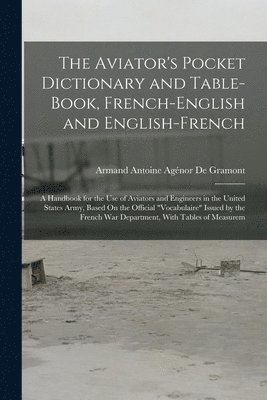 The Aviator's Pocket Dictionary and Table-Book, French-English and English-French 1