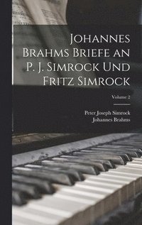 bokomslag Johannes Brahms Briefe an P. J. Simrock Und Fritz Simrock; Volume 2