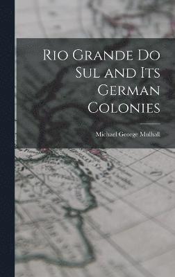 Rio Grande Do Sul and Its German Colonies 1