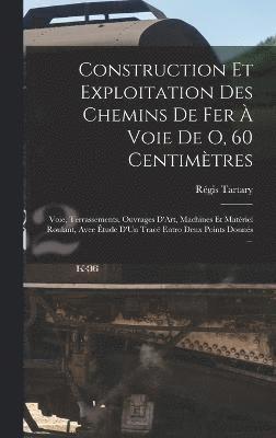 Construction Et Exploitation Des Chemins De Fer  Voie De O, 60 Centimtres 1