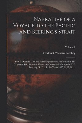 Frederick William Beechey - Narrative of a Voyage to the Pacific and Beering's Strait, Häftad