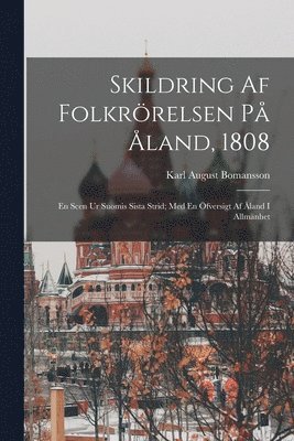 Karl August Bomansson - Skildring Af Folkrörelsen På Åland, 1808, Häftad. Tillgänglighet: Lägg i varukorg