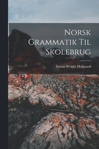 bokomslag Norsk Grammatik Til Skolebrug