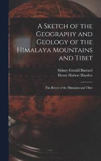 bokomslag A Sketch of the Geography and Geology of the Himalaya Mountains and Tibet