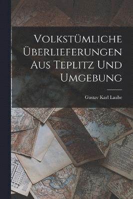 bokomslag Volkstmliche berlieferungen Aus Teplitz Und Umgebung