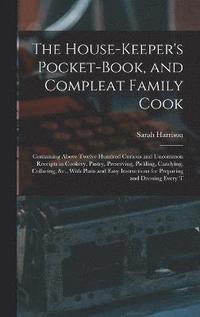 bokomslag The House-Keeper's Pocket-Book, and Compleat Family Cook