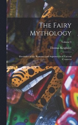 Thomas Keightley - Fairy Mythology, Inbunden