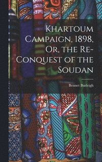 bokomslag Khartoum Campaign, 1898, Or, the Re-Conquest of the Soudan