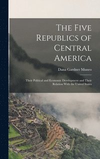 bokomslag The Five Republics of Central America