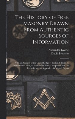 David Brewster, Alexander Lawrie - History of Free Masonry Drawn From Authentic Sources of Information, Inbunden