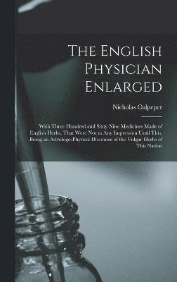 Nicholas Culpeper - English Physician Enlarged, Inbunden