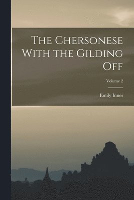 bokomslag The Chersonese With the Gilding Off; Volume 2