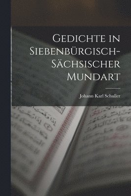 bokomslag Gedichte in Siebenbürgisch-Sächsischer Mundart