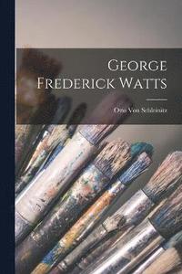bokomslag George Frederick Watts