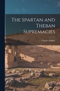 bokomslag The Spartan and Theban Supremacies