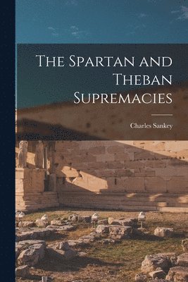 The Spartan and Theban Supremacies 1