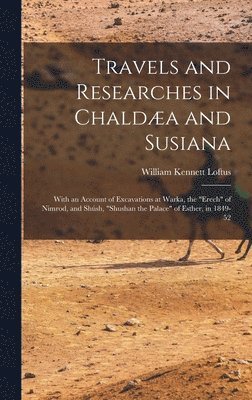 Travels and Researches in Chalda and Susiana 1
