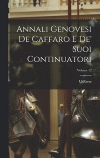 bokomslag Annali Genovesi De Caffaro E De' Suoi Continuatori; Volume 12