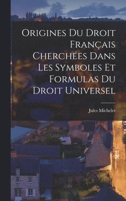 bokomslag Origines Du Droit Français Cherchées Dans Les Symboles Et Formulas Du Droit Universel