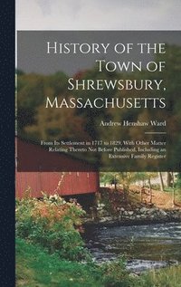 bokomslag History of the Town of Shrewsbury, Massachusetts