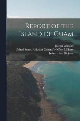 Report of the Island of Guam 1