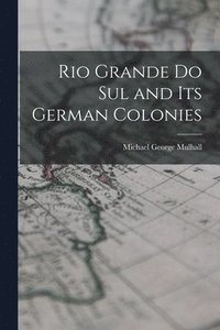 bokomslag Rio Grande Do Sul and Its German Colonies