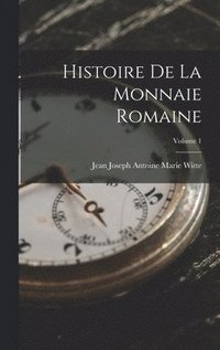 bokomslag Histoire De La Monnaie Romaine; Volume 1