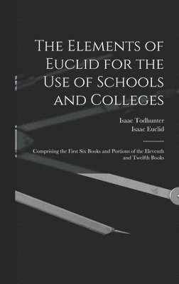 Isaac Todhunter, Isaac Euclid - Elements of Euclid for the Use of Schools and Colleges, Inbunden