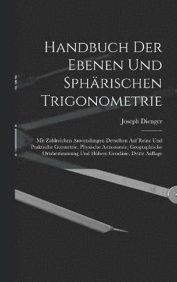 Handbuch Der Ebenen Und Sphrischen Trigonometrie 1