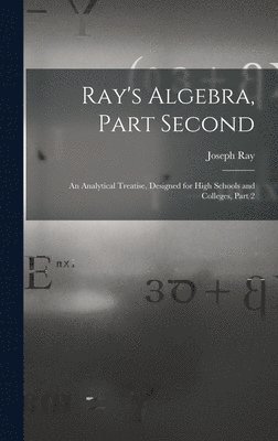 Joseph Ray - Ray's Algebra, Part Second, Inbunden