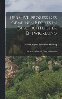 bokomslag Der Civilprozess Des Gemeinen Rechts in Geschichtlicher Entwicklung: Bd. Vom Achten Bis Elften Jahrhundert