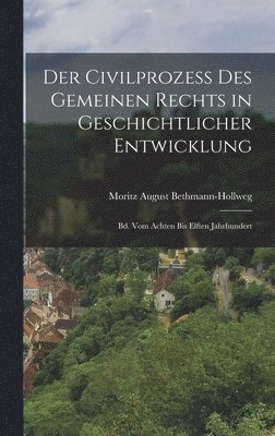 Civilprozess Des Gemeinen Rechts in Geschichtlicher Entwicklung